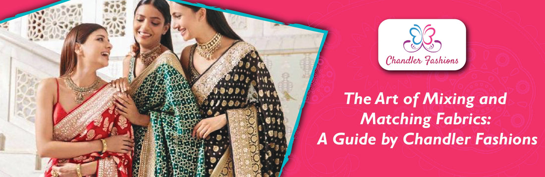 The Ultimate Guide to Mixing & Matching Fabrics : A Guide by Chandler Fashions