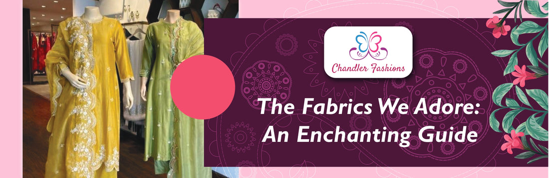 The Fabrics We Adore: An Enchanting Guide